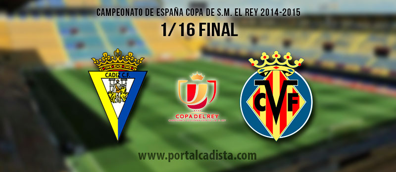 Eliminatoria de 1/16 final de Copa del Rey: Cádiz CF - Villarreal CF